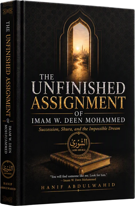 The Unfinished Assignment of Imam W. Deen Mohammed by Hanif Abdulwahid